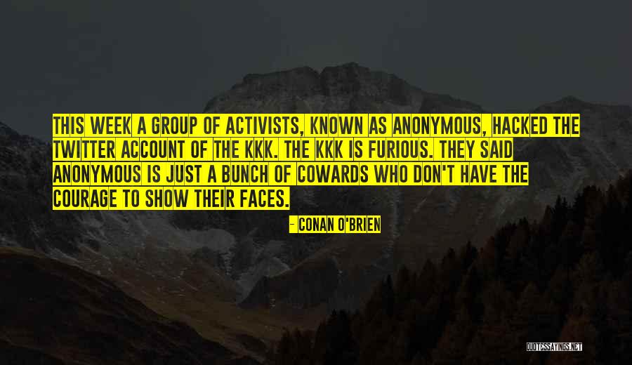 Coward Courage Quotes By Conan O'Brien Coward Courage Quotes By Conan O'Brien