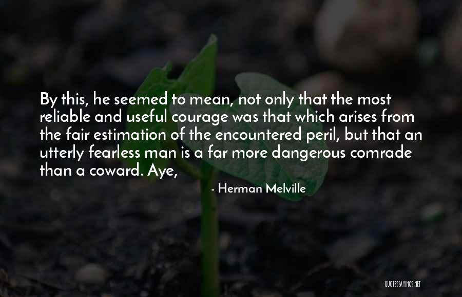 Coward Courage Quotes By Herman Melville Coward Courage Quotes By Herman Melville