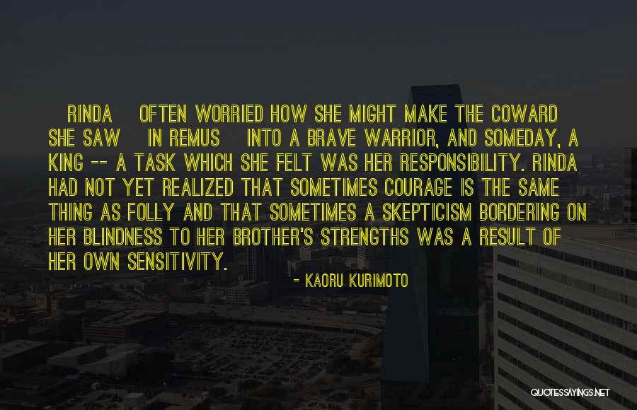 Coward Courage Quotes By Kaoru Kurimoto Coward Courage Quotes By Kaoru Kurimoto