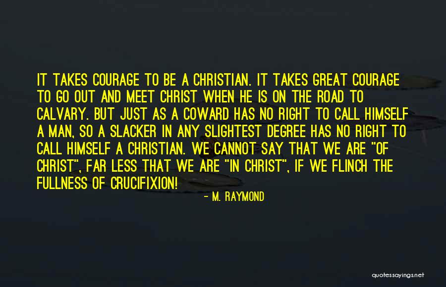 Coward Courage Quotes By M. Raymond Coward Courage Quotes By M. Raymond