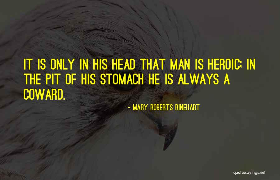 Coward Courage Quotes By Mary Roberts Rinehart Coward Courage Quotes By Mary Roberts Rinehart