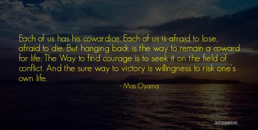 Coward Courage Quotes By Mas Oyama Coward Courage Quotes By Mas Oyama