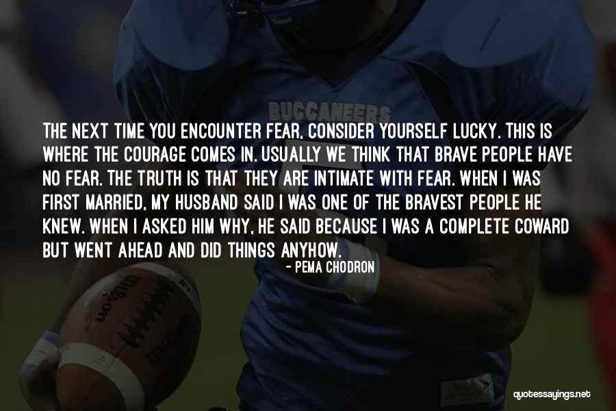 Coward Courage Quotes By Pema Chodron Coward Courage Quotes By Pema Chodron