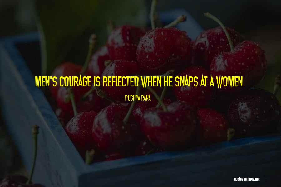 Coward Courage Quotes By Pushpa Rana Coward Courage Quotes By Pushpa Rana