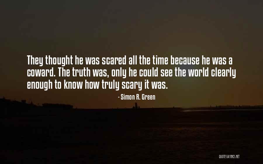 Coward Courage Quotes By Simon R. Green Coward Courage Quotes By Simon R. Green