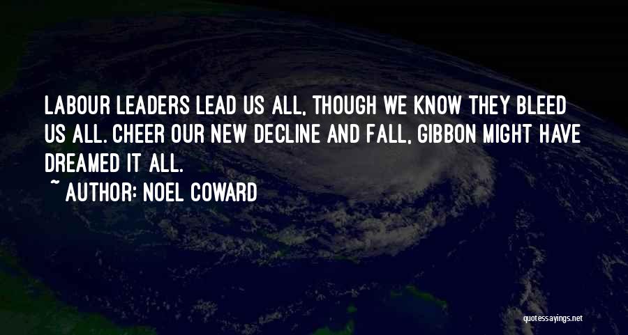 Coward Leaders Quotes By Noel Coward