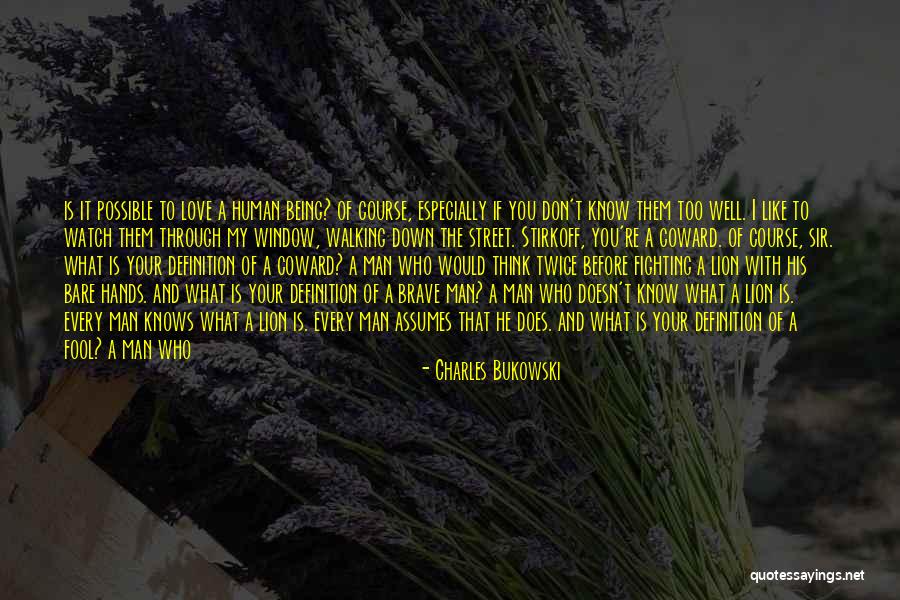 Coward Man Love Quotes By Charles Bukowski