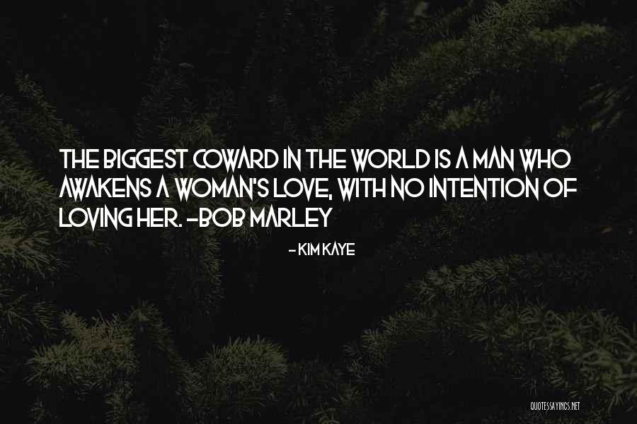 Coward Man Love Quotes By Kim Kaye Coward Man Love Quotes By Kim Kaye