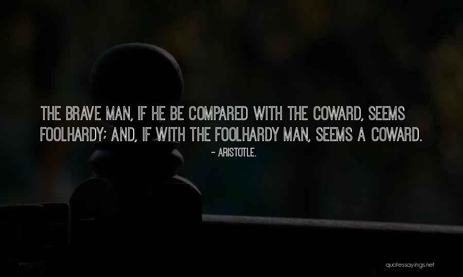 Coward Men Quotes By Aristotle. Coward Men Quotes By Aristotle.