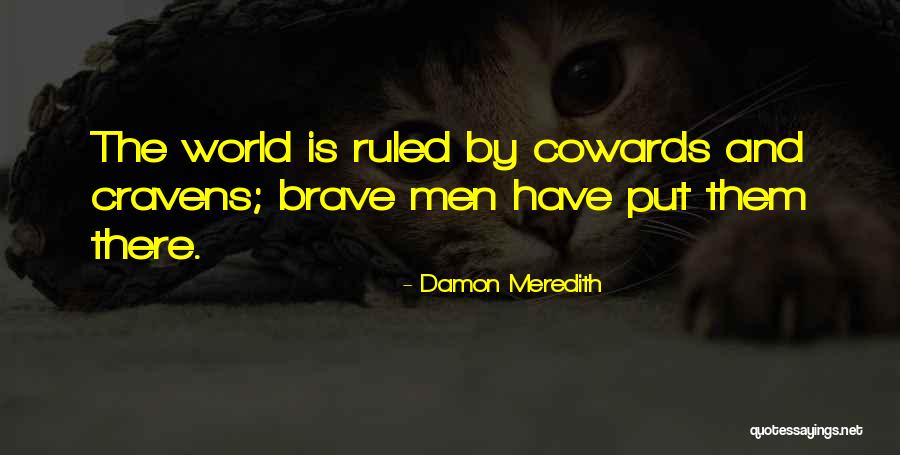 Coward Men Quotes By Damon Meredith Coward Men Quotes By Damon Meredith