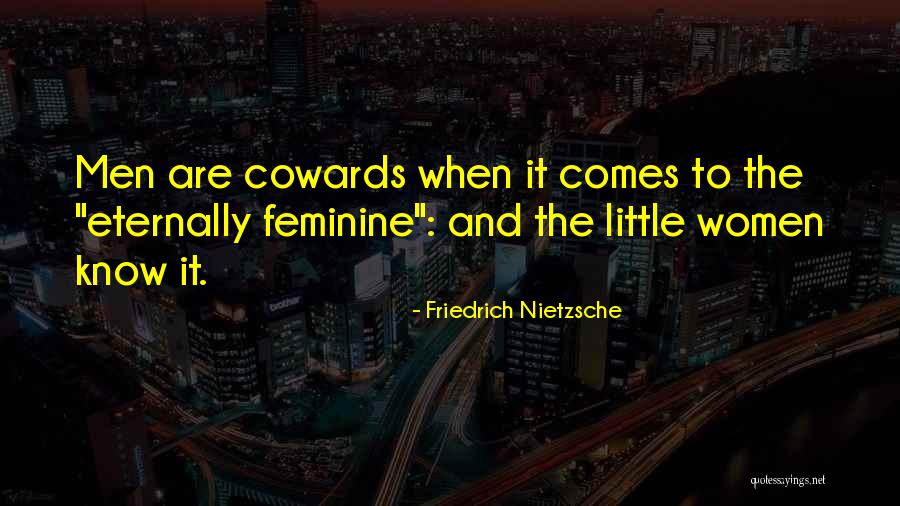 Coward Men Quotes By Friedrich Nietzsche Coward Men Quotes By Friedrich Nietzsche