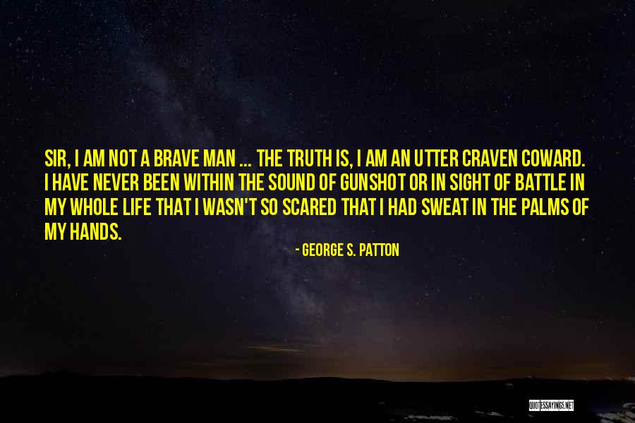 Coward Men Quotes By George S. Patton Coward Men Quotes By George S. Patton