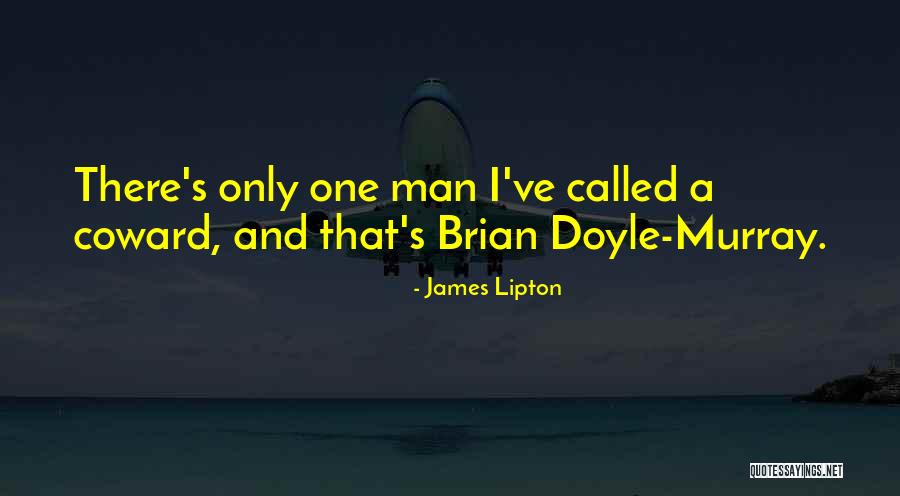 Coward Men Quotes By James Lipton Coward Men Quotes By James Lipton