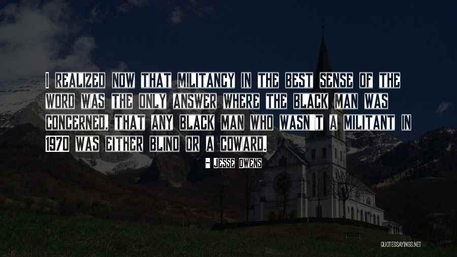 Coward Men Quotes By Jesse Owens Coward Men Quotes By Jesse Owens