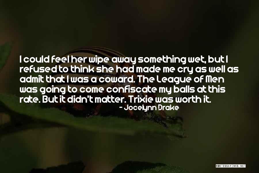Coward Men Quotes By Jocelynn Drake Coward Men Quotes By Jocelynn Drake