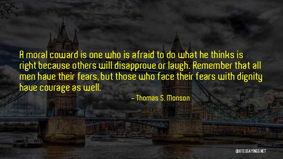 Coward Men Quotes By Thomas S. Monson Coward Men Quotes By Thomas S. Monson