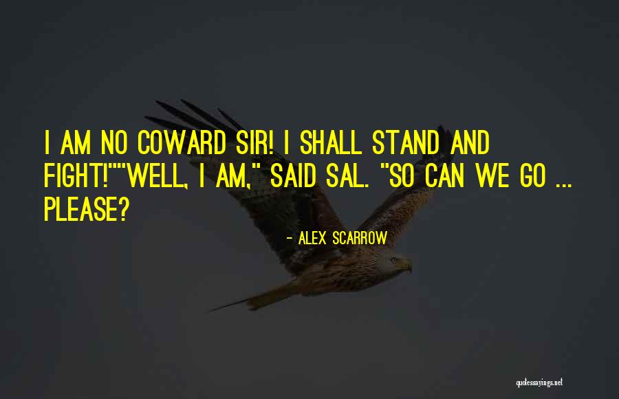 Cowardice And Bravery Quotes By Alex Scarrow Cowardice And Bravery Quotes By Alex Scarrow