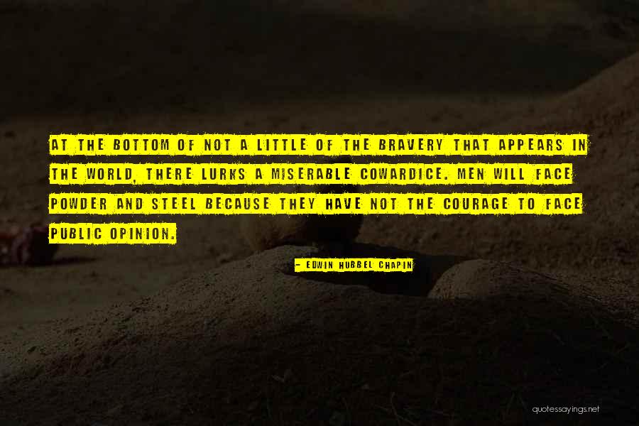 Cowardice And Bravery Quotes By Edwin Hubbel Chapin Cowardice And Bravery Quotes By Edwin Hubbel Chapin