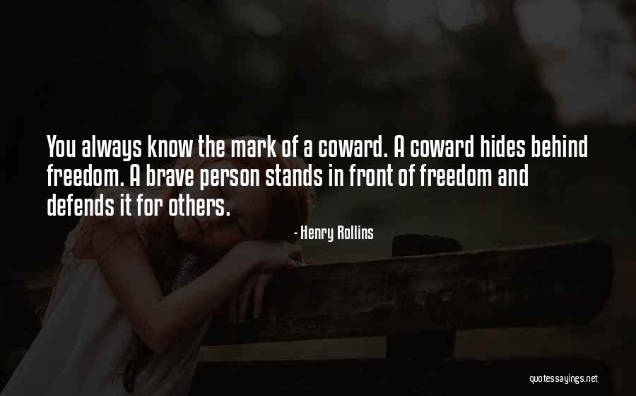 Cowardice And Bravery Quotes By Henry Rollins Cowardice And Bravery Quotes By Henry Rollins
