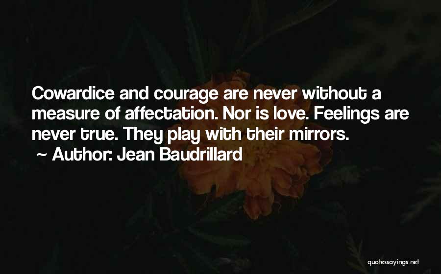 Cowardice And Courage Quotes By Jean Baudrillard