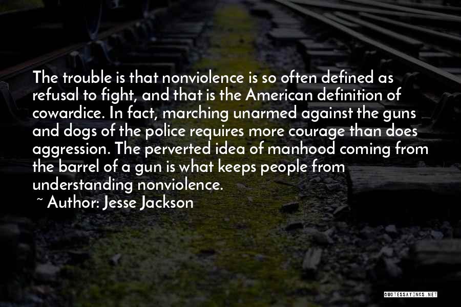 Cowardice And Courage Quotes By Jesse Jackson