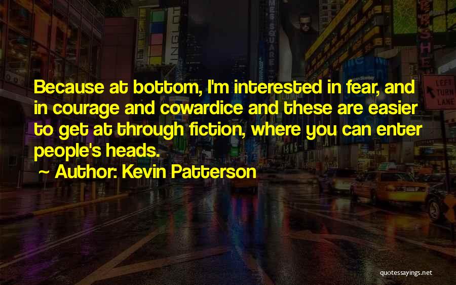 Cowardice And Courage Quotes By Kevin Patterson