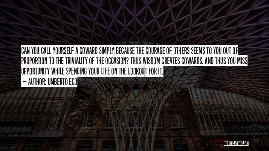 Cowardice And Courage Quotes By Umberto Eco