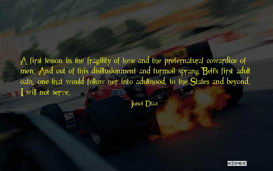 Cowardice And Love Quotes By Junot Diaz