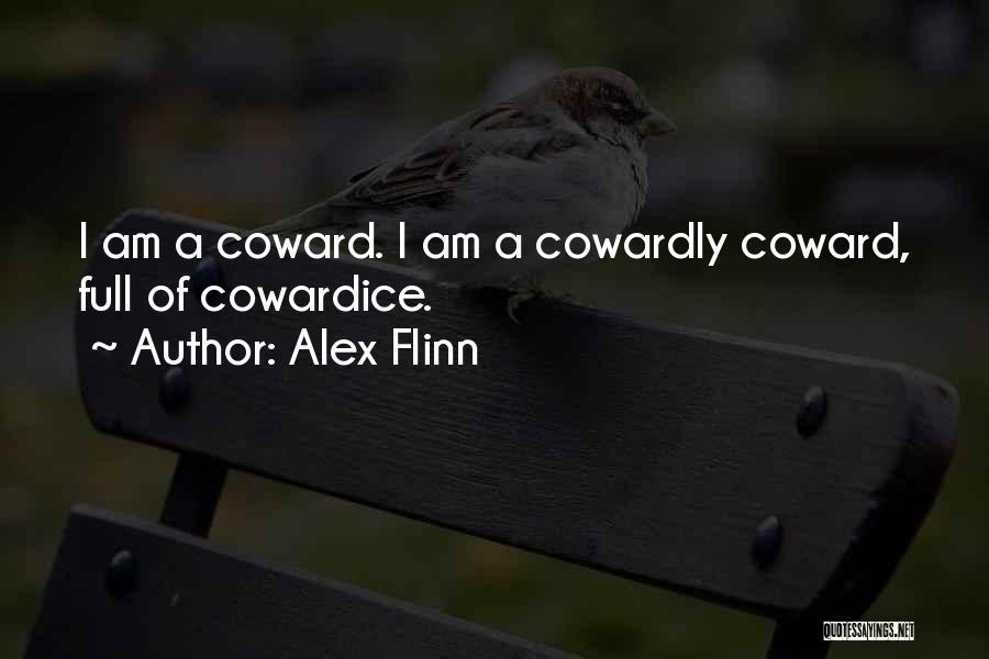 Cowardice Quotes By Alex Flinn
