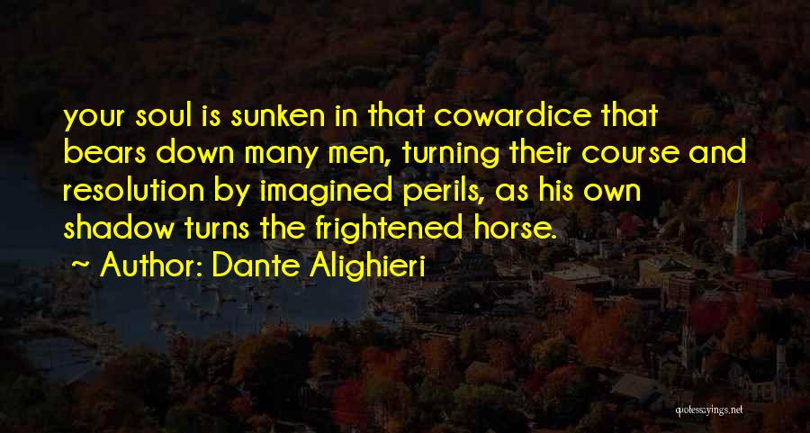 Cowardice Quotes By Dante Alighieri