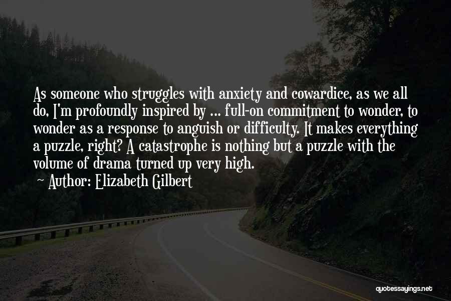 Cowardice Quotes By Elizabeth Gilbert