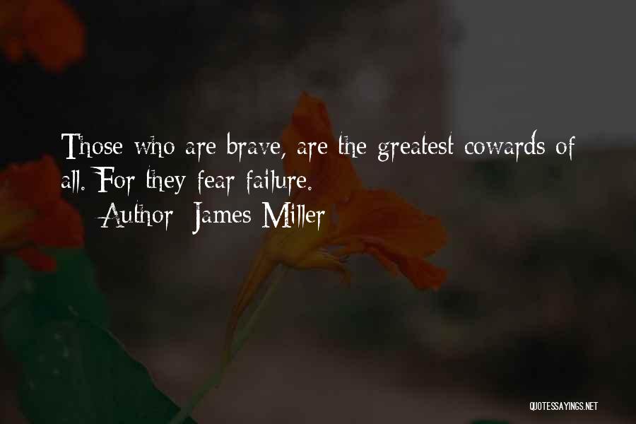 Cowardice Quotes By James Miller