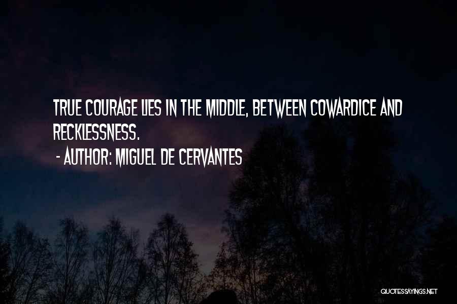 Cowardice Quotes By Miguel De Cervantes