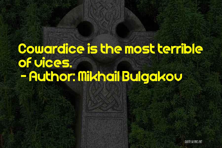 Cowardice Quotes By Mikhail Bulgakov