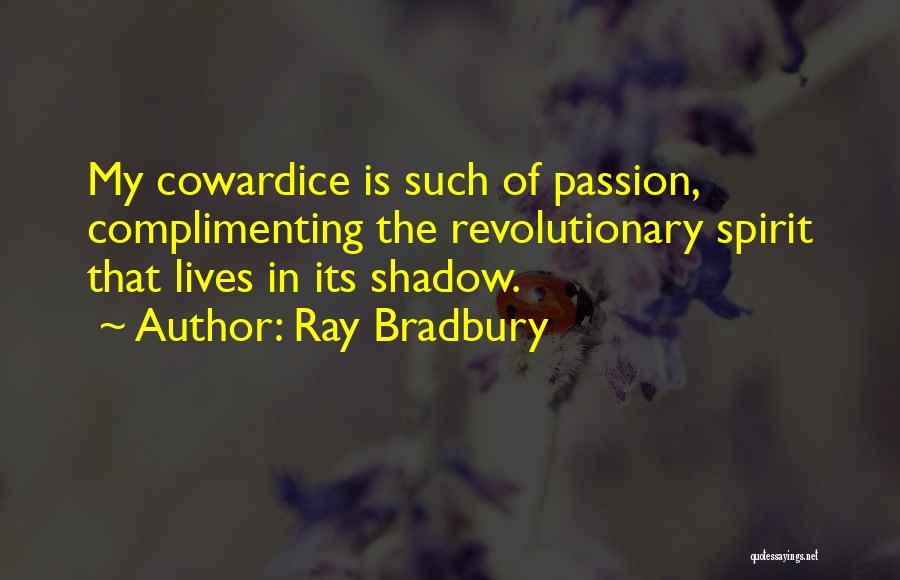 Cowardice Quotes By Ray Bradbury