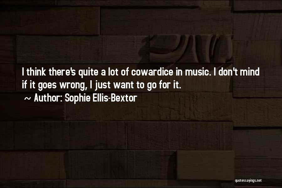 Cowardice Quotes By Sophie Ellis-Bextor