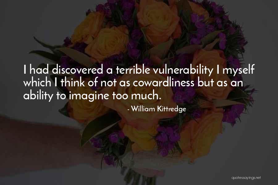 Cowardliness Quotes By William Kittredge