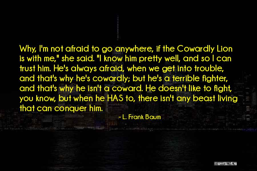 Cowardly Lion Courage Quotes By L. Frank Baum Cowardly Lion Courage Quotes By L. Frank Baum