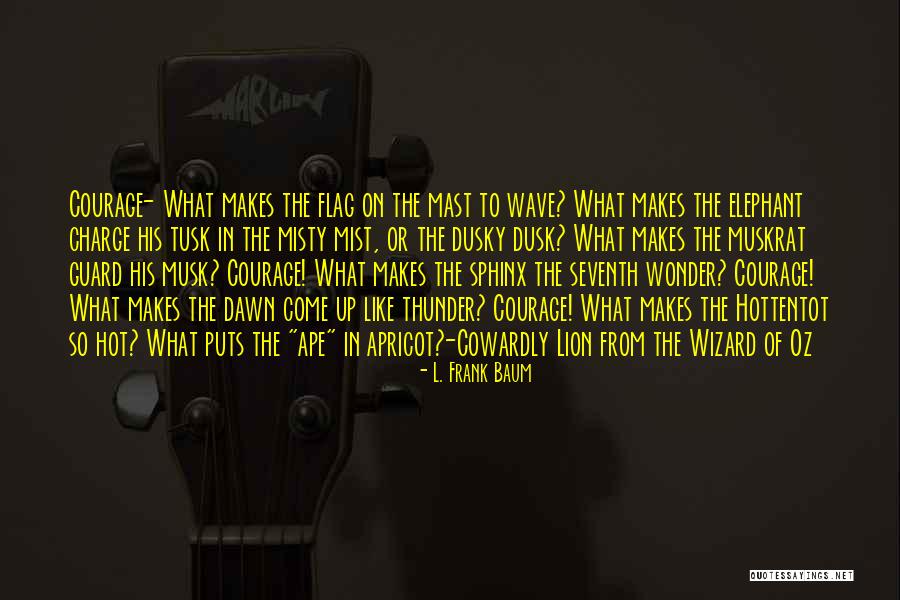 Cowardly Lion From Wizard Of Oz Quotes By L. Frank Baum Cowardly Lion From Wizard Of Oz Quotes By L. Frank Baum