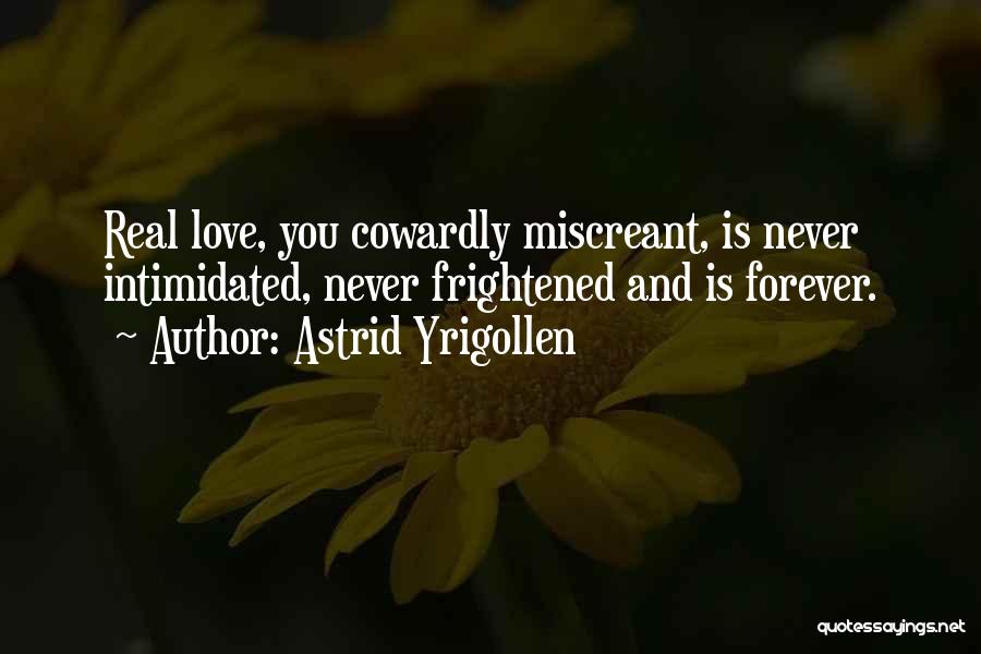 Cowardly Love Quotes By Astrid Yrigollen
