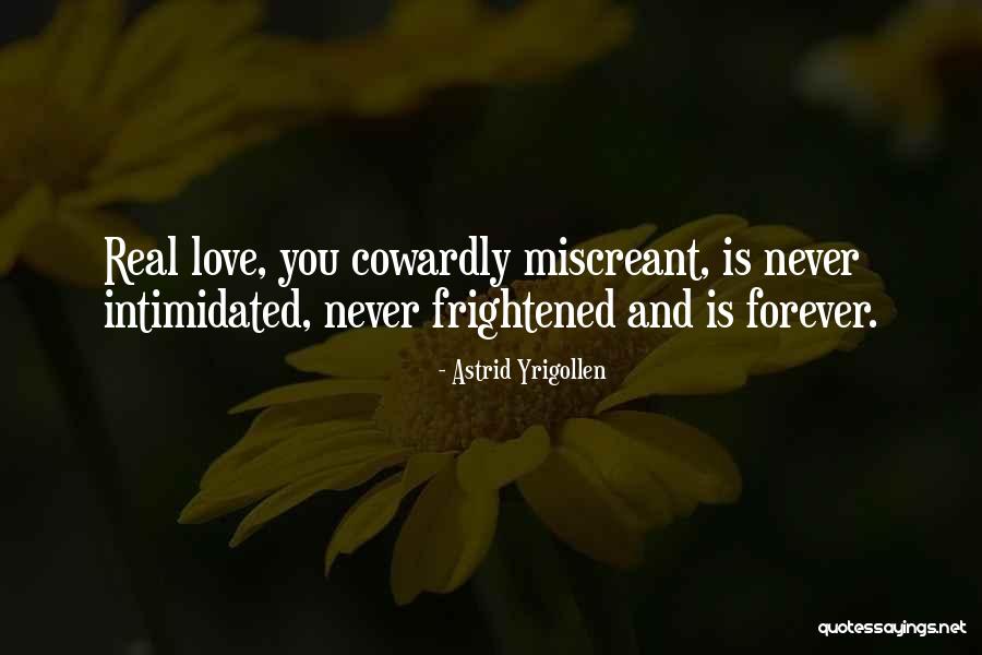 Cowardly Love Quotes By Astrid Yrigollen