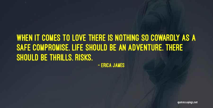 Cowardly Love Quotes By Erica James