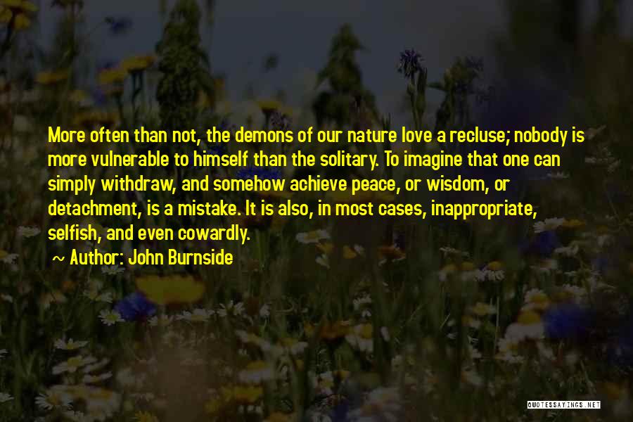 Cowardly Love Quotes By John Burnside