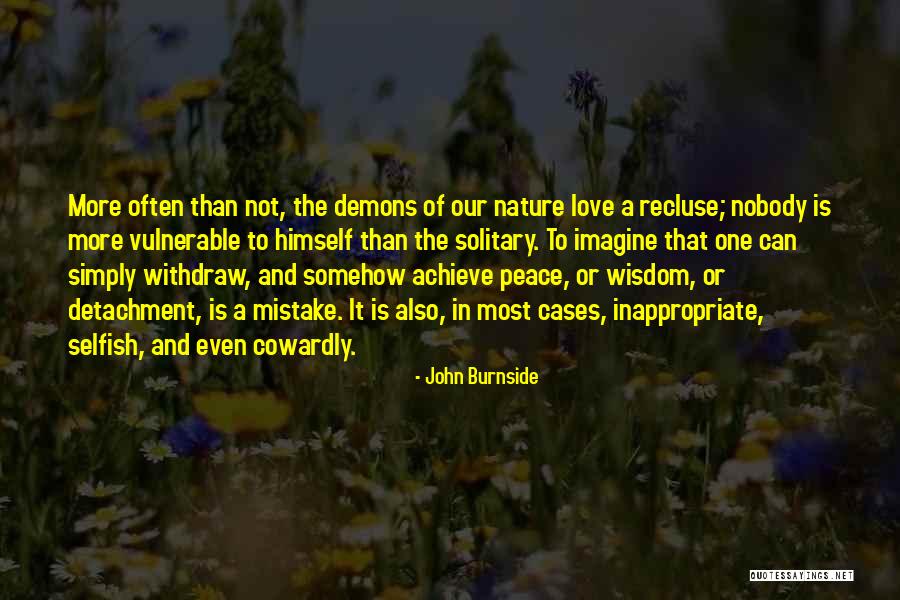 Cowardly Love Quotes By John Burnside Cowardly Love Quotes By John Burnside