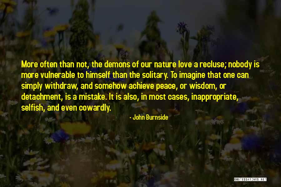 Cowardly Love Quotes By John Burnside