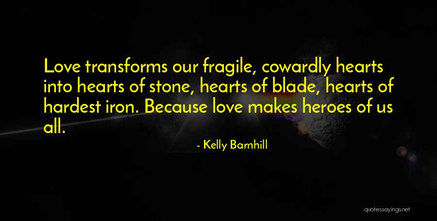 Cowardly Love Quotes By Kelly Barnhill