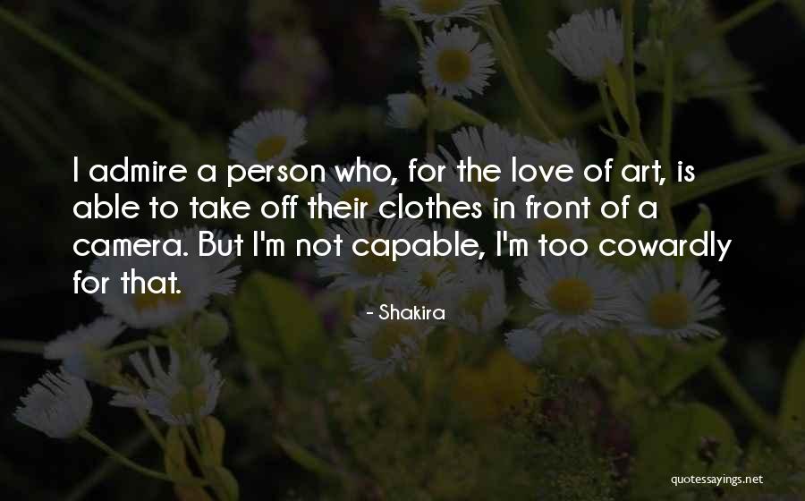 Cowardly Love Quotes By Shakira Cowardly Love Quotes By Shakira