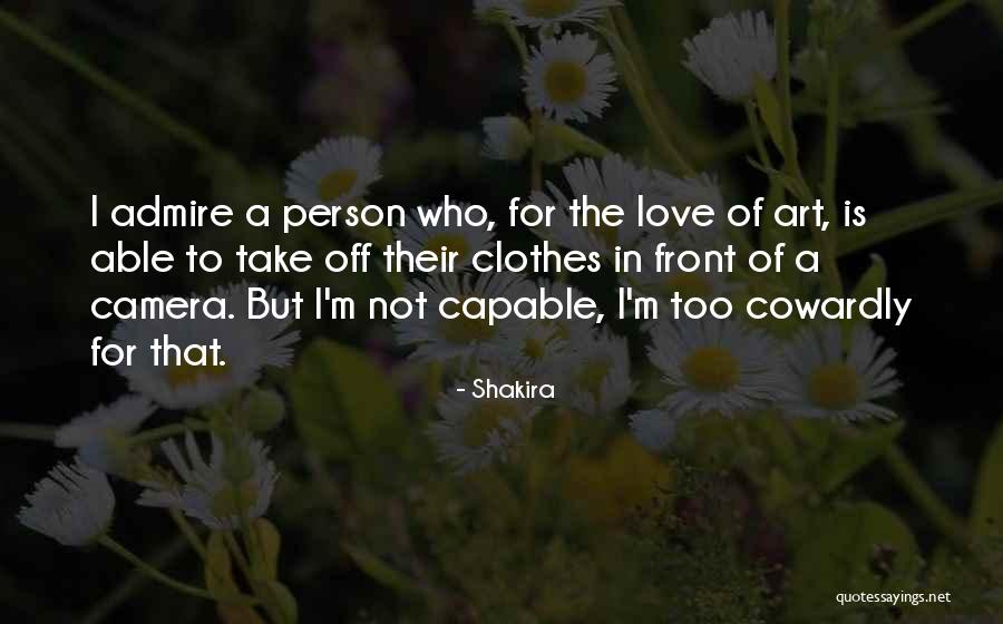 Cowardly Love Quotes By Shakira