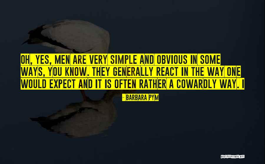 Cowardly Men Quotes By Barbara Pym Cowardly Men Quotes By Barbara Pym