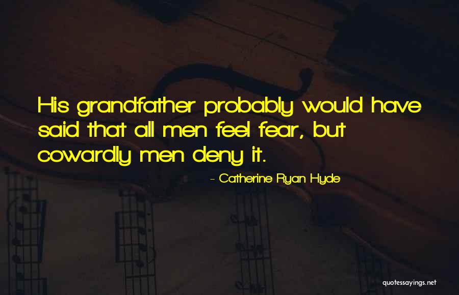 Cowardly Men Quotes By Catherine Ryan Hyde Cowardly Men Quotes By Catherine Ryan Hyde